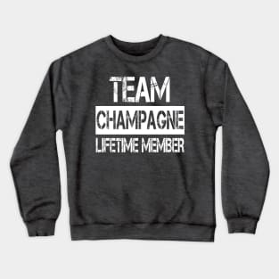 Champagne Name - Team Champagne Lifetime Member Crewneck Sweatshirt